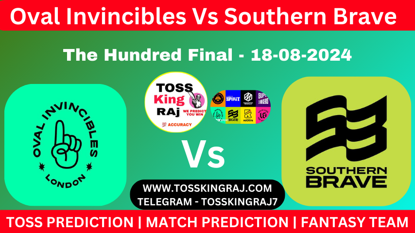 OVI Vs SOB Toss & Match Prediction – Who Will Win Today’s Match Oval Invincibles Vs Southern Brave  | The Hundred Final