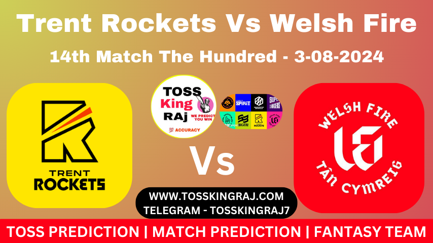 TRT Vs WEF Toss & Match Prediction – Who Will Win Today’s Match Trent Rockets Vs Welsh Fire | 14th Hundred Match 2024