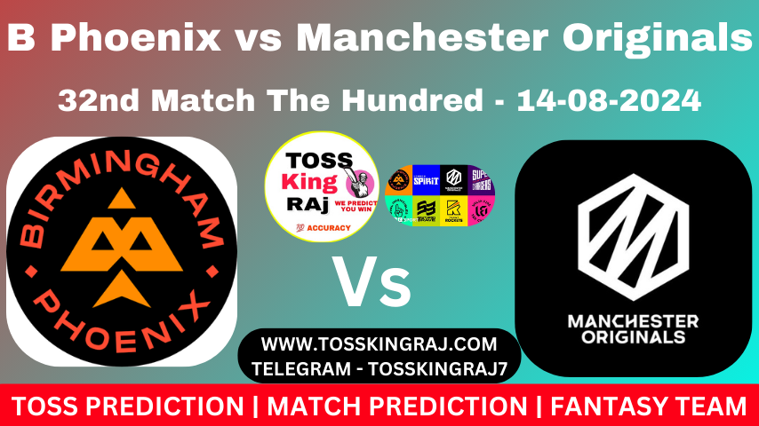 BPH Vs MNR Toss & Match Prediction – Who Will Win Today’s Match Birmingham Phoenix Vs Manchester Originals  | 32nd Hundred Match 2024