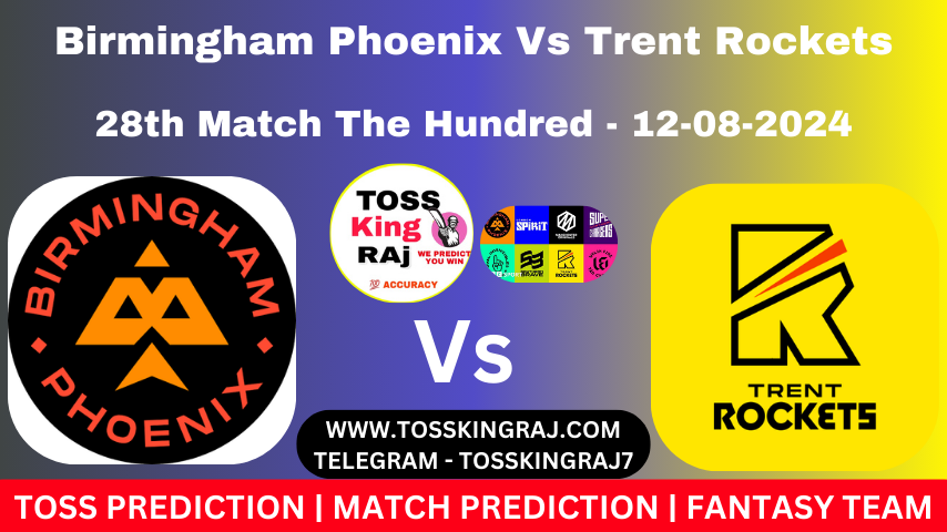 BPH Vs TRT Toss & Match Prediction – Who Will Win Today’s Match Birmingham Phoenix Vs Trent Rockets  | 28th Hundred Match 2024