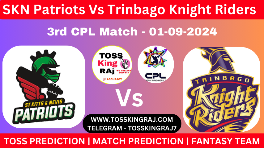 SKN Vs TKR Toss & Match Prediction – Who Will Win Today’s Match St Kitts and Nevis Patriots Vs Trinbago Knight Riders - 3rd Match