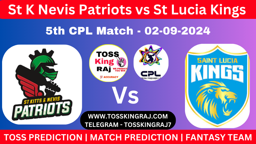 SKN Vs SLK Toss & Match Prediction – Who Will Win Today’s Match St Kitts and Nevis Patriots Vs Saint Lucia Kings - 5th Match