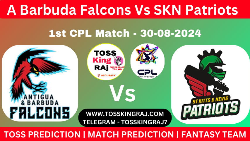 ABF Vs SKN Toss & Match Prediction – Who Will Win Today’s Match Antigua and Barbuda Falcons Vs St Kitts And Nevis Patriots  | CPL 1st Match