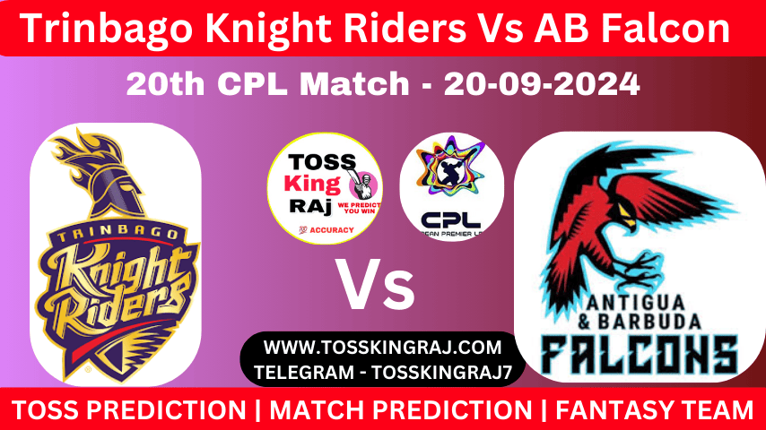 TKR Vs ABF Toss & Match Winner Prediction (100% Sure), Cricket Betting Tips, Who Will Win Today’s Match Trinbago Knight Riders Vs Antigua And Barbuda Falcons – 20th Match CPL 2024