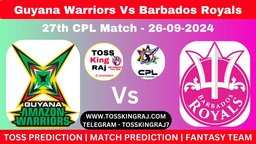 GAW Vs BR Toss & Match Winner Prediction, Cricket Betting Tips, 27th CPL 2024 Match Guyana Amazon Warriors Vs Barbados Royals