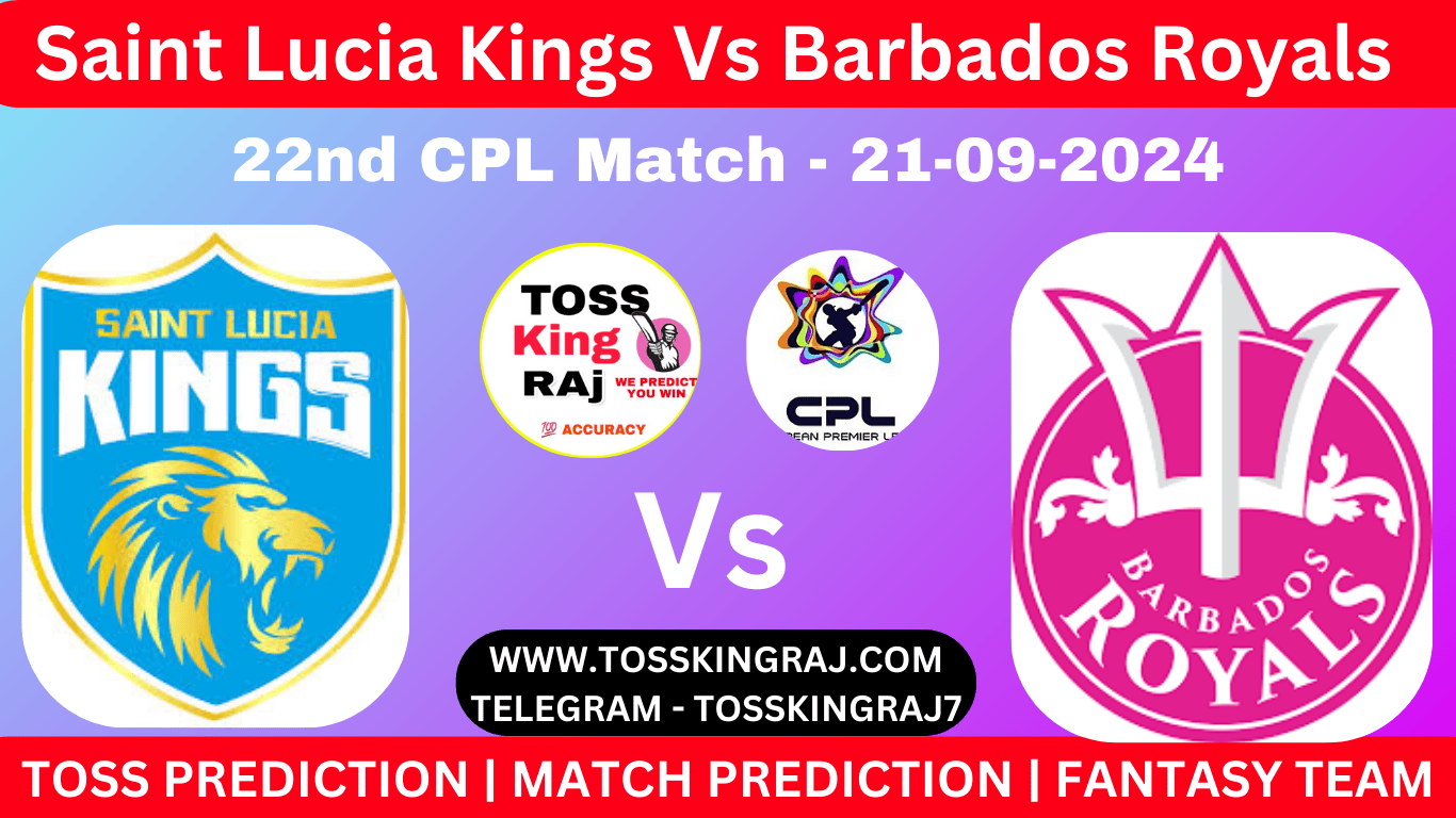 SLK Vs BR Toss & Match Winner Prediction, Cricket Betting Tips, 22nd CPL 2024 Match Saint Lucia Kings Vs Barbados Royals