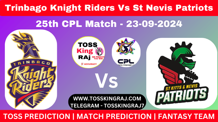 TKR Vs SNP Toss & Match Winner Prediction, Cricket Betting Tips, 25th CPL 2024 Match Trinbago Knight Riders Vs St Kitts And Nevis Patriots