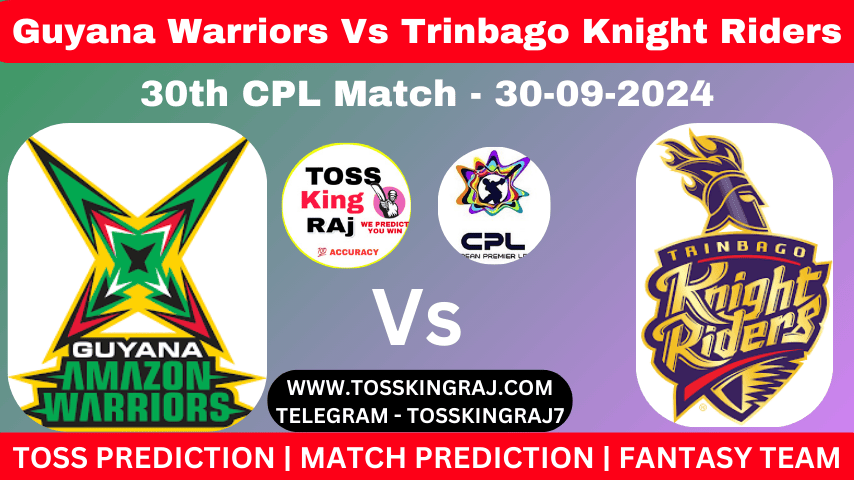 GAW Vs TKR Toss & Match Winner Prediction, Cricket Betting Tips, 30th CPL 2024 Match Guyana Amazon Warriors Vs Trinbago Knight Riders