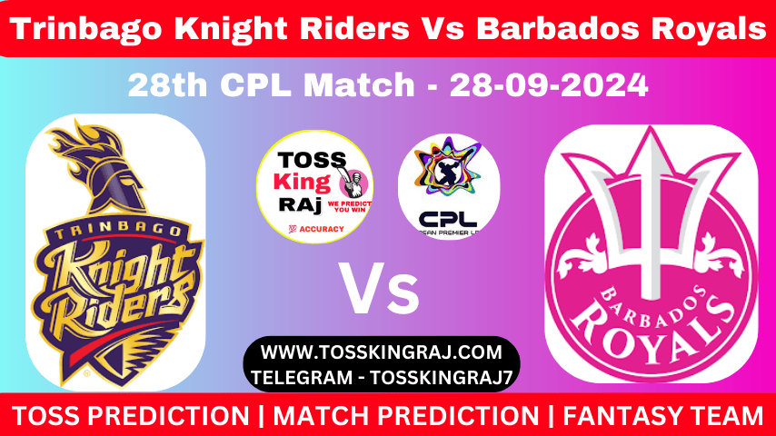 TKR Vs BR Toss & Match Winner Prediction, Cricket Betting Tips, 28th CPL 2024 Match Trinbago Knight Riders Vs Barbados Royals