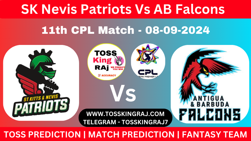 SNP Vs ABF Toss & Match Winner Prediction (100% Sure), Cricket Betting Tips, Who Will Win Today’s Match St Kitts and Nevis Patriots Vs Antigua and Barbuda Falcons – 11th Match CPL 2024