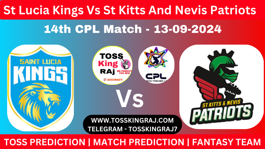 SLK Vs SNP Toss & Match Winner Prediction (100% Sure), Cricket Betting Tips, Who Will Win Today’s Match Saint Lucia Kings Vs St Kitts And Nevis Patriots – 14th Match CPL 2024