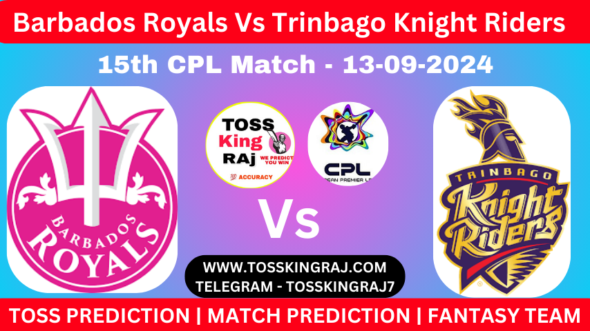 BR Vs TKR Toss & Match Winner Prediction (100% Sure), Cricket Betting Tips, Who Will Win Today’s Match Barbados Royals Vs Trinbago Knight Riders – 15th Match CPL 2024