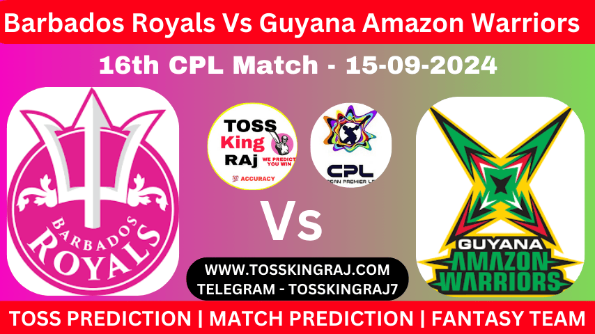 BR Vs GAW Toss & Match Winner Prediction (100% Sure), Cricket Betting Tips, Who Will Win Today’s Match Barbados Royals Vs Guyana Amazon Warriors – 16th Match CPL 2024