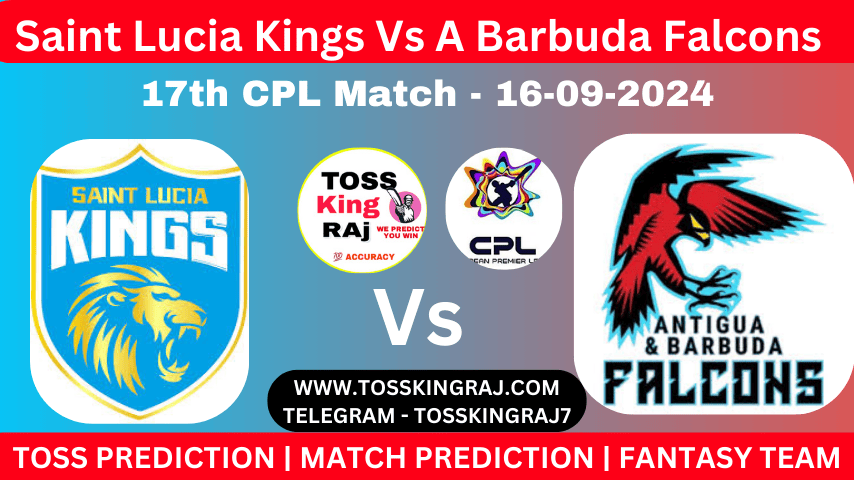 SLK Vs ABF Toss & Match Winner Prediction (100% Sure), Cricket Betting Tips, Who Will Win Today’s Match Saint Lucia Kings Vs Antigua and Barbuda Falcons – 17th Match CPL 2024