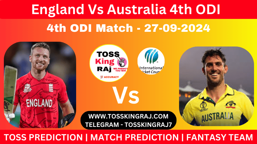 ENG Vs AUS Toss & Match Winner Prediction , Cricket Betting Tips, 4th ODI England Vs Australia Today Match Prediction