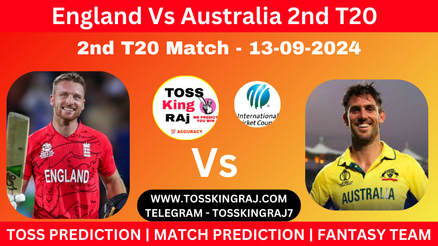 ENG Vs AUS Toss & Match Winner Prediction (100% Sure), Cricket Betting Tips, Who Will Win Today’s Match England Vs Australia – 2nd T20 Match