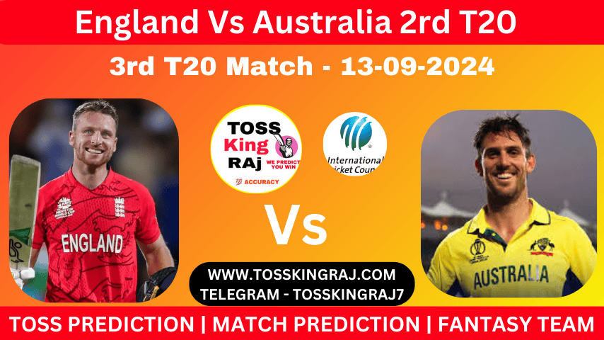 ENG Vs AUS Toss & Match Winner Prediction (100% Sure), Cricket Betting Tips, Who Will Win Today’s Match England Vs Australia – 3rd T20 Match