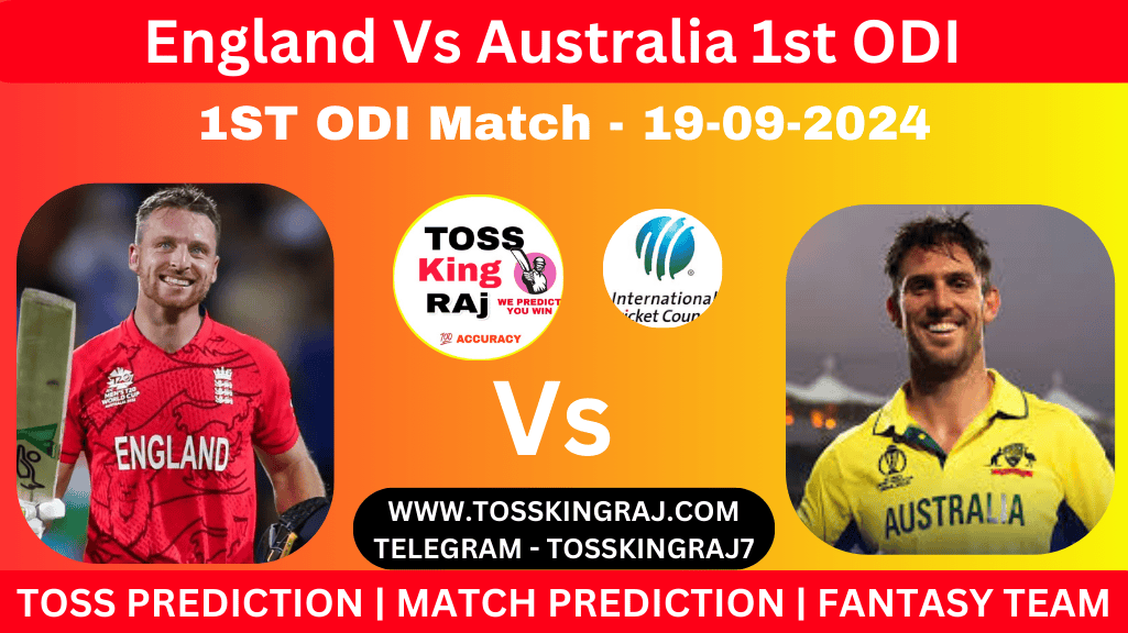 ENG Vs AUS Toss & Match Winner Prediction , Cricket Betting Tips, 1st ODI England Vs Australia Today Match Prediction