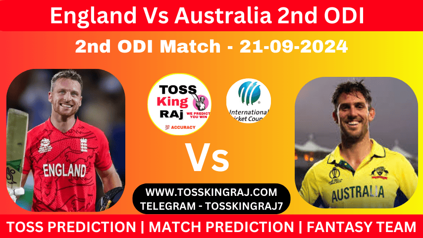 ENG Vs AUS Toss & Match Winner Prediction , Cricket Betting Tips, 2nd ODI England Vs Australia Today Match Prediction