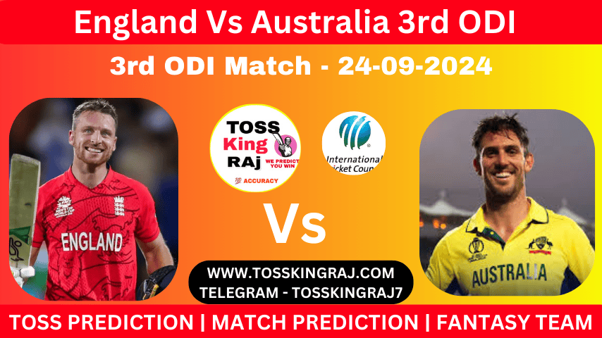 ENG Vs AUS Toss & Match Winner Prediction , Cricket Betting Tips, 3rd ODI England Vs Australia Today Match Prediction