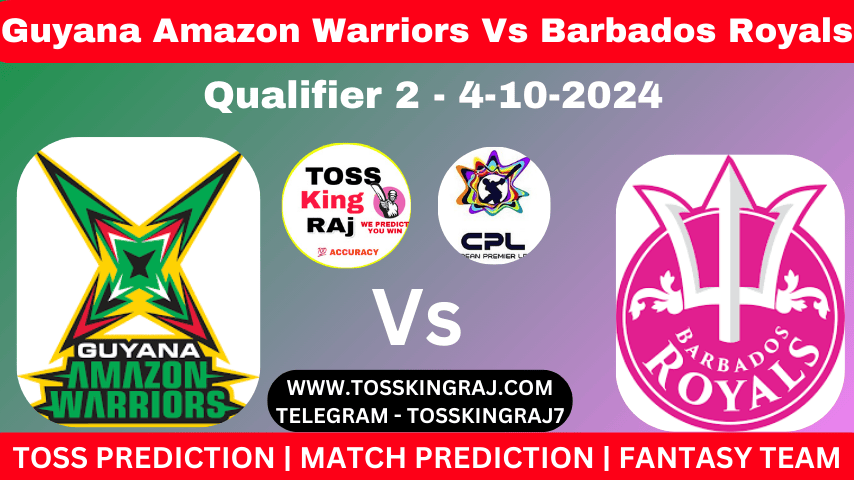 GAW Vs BR Toss & Match Winner Prediction, Cricket Betting Tips, Qualifier 2 Match Guyana Amazon Warriors Vs Barbados Royals