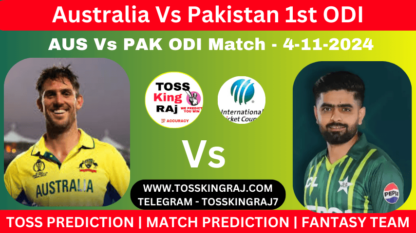 AUS Vs PAK 1st ODI Today Toss & Match Prediction 100% Sure Shot